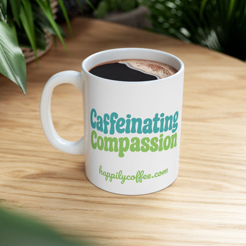 Caffeinating Compassion Coffee Mug